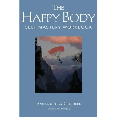 The Happy Body: Self Mastery Workbook