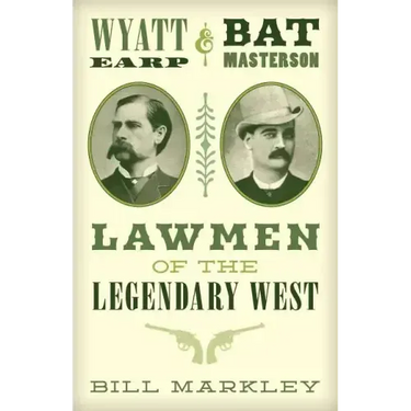 Wyatt Earp and Bat Masterson: Lawmen of the Legendary West