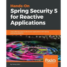 Hands-On Spring Security 5 for Reactive Applications