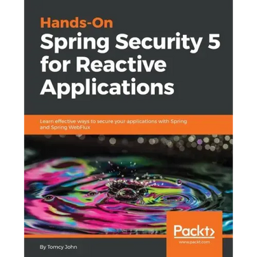 Hands-On Spring Security 5 for Reactive Applications
