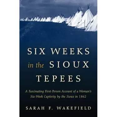 Six Weeks in the Sioux Tepees
