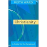 Christianity: A Guide for the Perplexed. Keith Ward