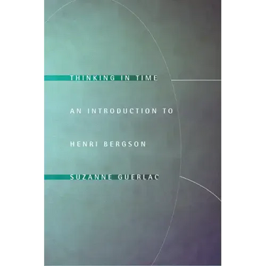 Thinking in Time: An Introduction to Henri Bergson