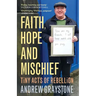 Faith, Hope and Mischief: Tiny Acts of Rebellion by an Everyday Activist
