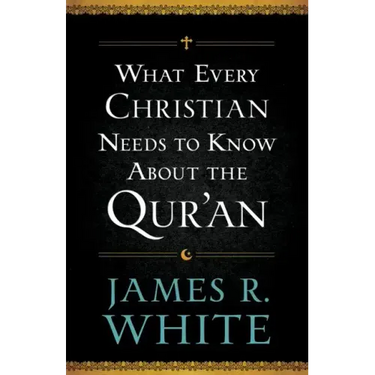 What Every Christian Needs to Know about the Qur'an