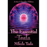 The Essential Tesla: A New System of Alternating Current Motors and Transformers, Experiments with Alternate Currents of Very High Frequenc