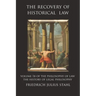 The Recovery of Historical Law: Volume 1B of the Philosophy of Law: The History of Legal Philosophy