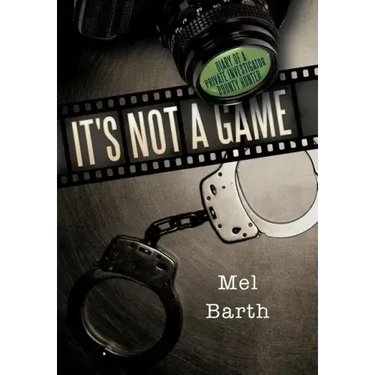 It's Not a Game: Diary of a Private Investigator/Bounty Hunter