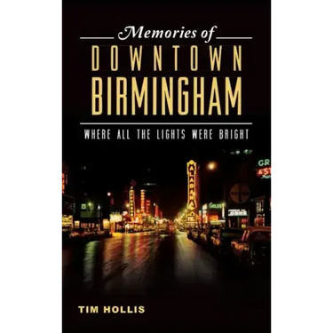 Memories of Downtown Birmingham: Where All the Lights Were Bright