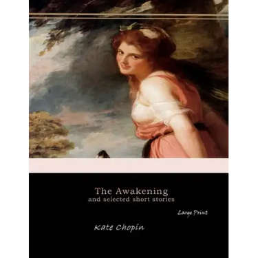 The Awakening, and Selected Short Stories: Large Print