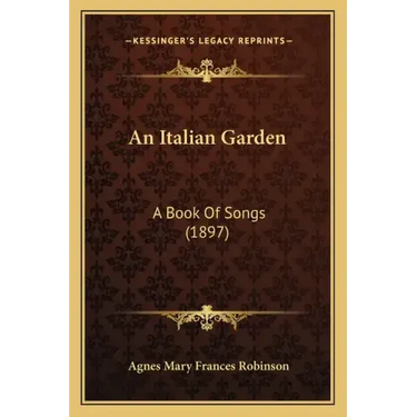 An Italian Garden: A Book of Songs (1897)