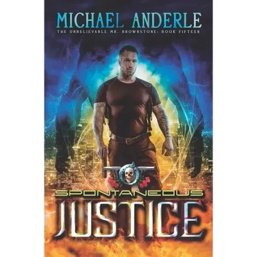 Spontaneous Justice: An Urban Fantasy Action Adventure