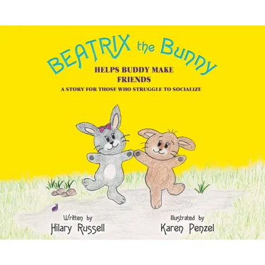 Beatrix the Bunny: Helps Buddy Make Friends: A Story for Those Who Struggle to Socialize