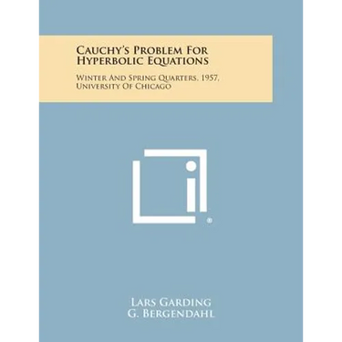 Cauchy's Problem For Hyperbolic Equations: Winter And Spring Quarters, 1957, University Of Chicago