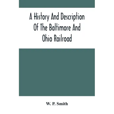A History And Description Of The Baltimore And Ohio Railroad