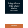 The voyage of Bran, son of Febal, to the land of the living; an old Irish saga (Volume II)