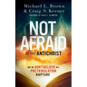 Not Afraid of the Antichrist: Why We Don't Believe in a Pre-Tribulation Rapture