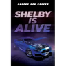Shelby is Alive