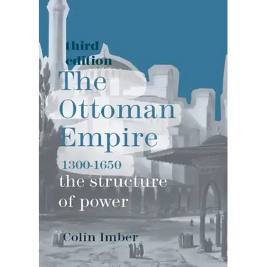 The Ottoman Empire, 1300-1650: The Structure of Power