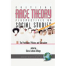 Critical Race Theory Perspectives on the Social Studies: The Profession, Policies, and Curriculum