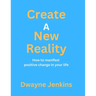 Create A New Reality