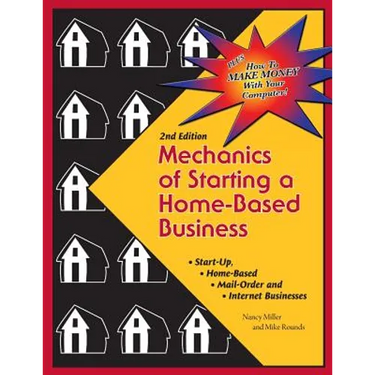 Mechanics of Starting A Home Based Business - 2nd edition