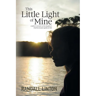 This Little Light of Mine: A father's memoir on his daughter's brief but deeply significant life
