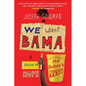 We Want Bama: A Season of Hope and the Making of Nick Saban's "Ultimate Team"