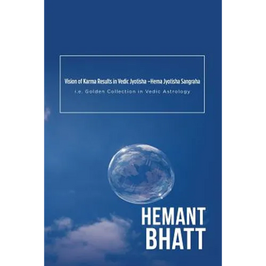 Vision of Karma Results in Vedic Jyotisha -Hema Jyotisha Sangraha: i.e. Golden Collection in Vedic Astrology