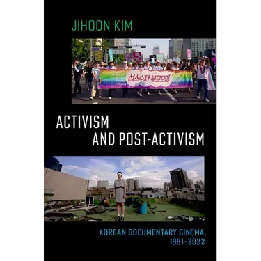 Activism and Post-Activism: Korean Documentary Cinema, 1981--2022