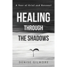 Healing Through the Shadows: A Year of Grief and Renewal