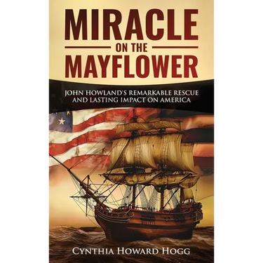 Miracle on the Mayflower: John Howland's Remarkable Rescue and Lasting Impact on America