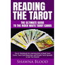 Reading the Tarot - the Ultimate Guide to the Rider Waite Tarot Cards: The #1 Workbook for Learning How to Read Tarot Cards, Tarot Card Meanings, and
