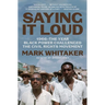 Saying It Loud: 1966--The Year Black Power Challenged the Civil Rights Movement
