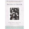 Sister to Sister: Women Write About the Unbreakable Bond