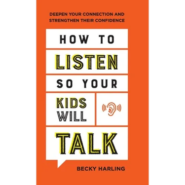 How to Listen So Your Kids Will Talk