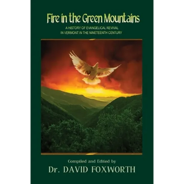 Fire in the Green Mountains: A History of Evangelical Revival in Vermont in the Nineteenth Century