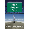 Man Seeks God: My Flirtations with the Divine