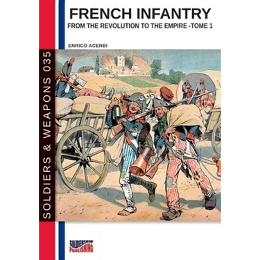 French infantry from the Revolution to the Empire - Tome 1