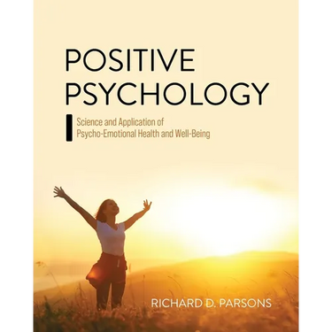 Positive Psychology: Science and Application of Psycho-Emotional Health and Well-Being