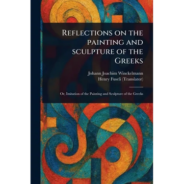 Reflections on the Painting and Sculpture of the Greeks