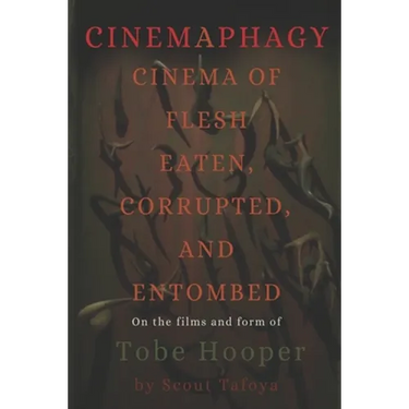 Cinemaphagy: On the Psychedelic Classical Form of Tobe Hooper