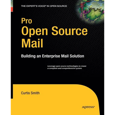Pro Open Source Mail: Building an Enterprise Mail Solution