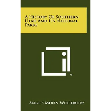 A History Of Southern Utah And Its National Parks