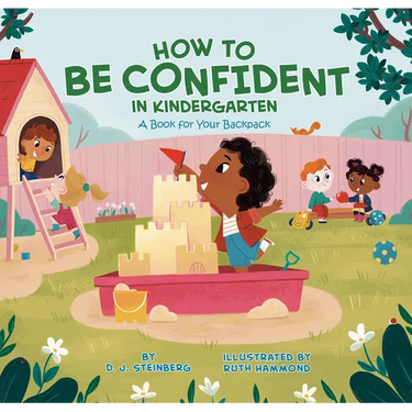 How to Be Confident in Kindergarten: A Book for Your Backpack