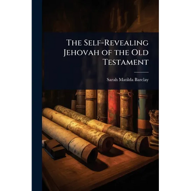 The Self-Revealing Jehovah of the Old Testament