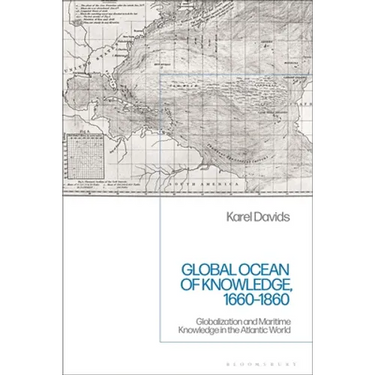 Global Ocean of Knowledge, 1660-1860: Globalization and Maritime Knowledge in the Atlantic World