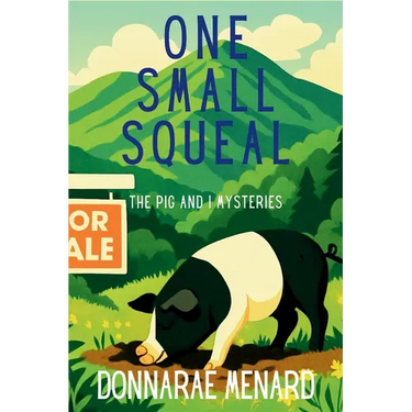 One Small Squeal: A Pig & I Mystery