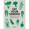 Eat Your Greens!: 22 Ways to Cook a Carrot and 788 Other Delicious Recipes to Save the Planet