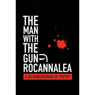 The Man with the Gun: A Bildungsroman of Poetry